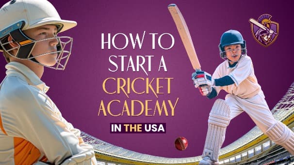 How to Start a Cricket Academy in the USA: Complete Guide to Legal Requirements, Coaching, Facilities & Growth